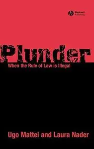 Plunder: When the Rule of Law is Illegal