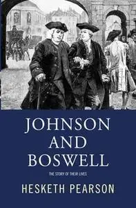 «Johnson And Boswell: The Story Of Their Lives» by Hesketh Pearson