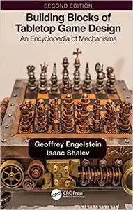 Building Blocks of Tabletop Game Design: An Encyclopedia of Mechanisms, 2nd Edition