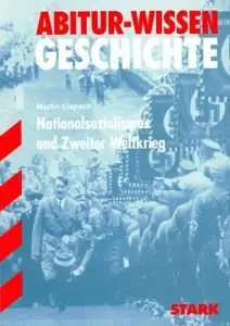Abitur-Wissen Geschichte. Nationalsozialismus und Zweiter Weltkrieg by Martin Liepach [Repost]