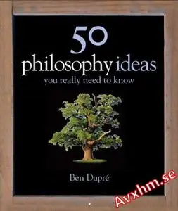 50 Philosophy Ideas You Really Need to Know