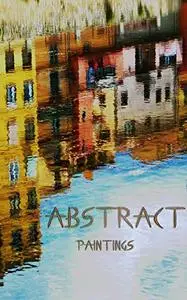 Picture Book Of Abstract Paintings: 75 high quality watercolor images
