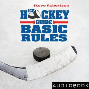 «Ice Hockey Guide – Basic Rules» by Steve Robertson