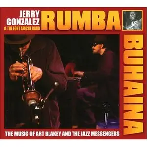 Jerry Gonzalez & the Fort Apache Band - Rumba Buhaina - The Music of Art Blakey and the Jazz Messengers - 2005