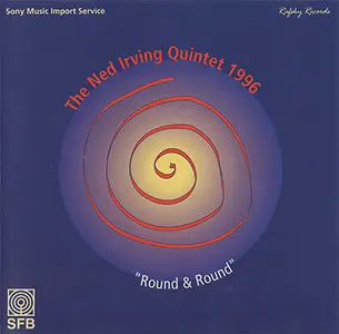 The Ned Irving Quintet - Round & Round [Rafsky Rec. NIQ1996CD-001] {1996}