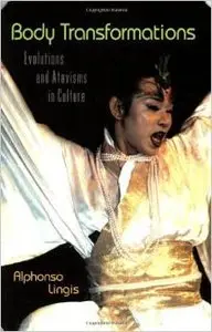 Body Transformations: Evolutions and Atavisms in Culture by Alphonso Lingis