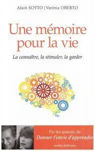 Alain Sotto, Varinia Oberto, "Une mémoire pour la vie : La connaitre, la stimuler, la garder"