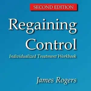 Regaining Control: Winning the Battle Against Sexually Abusive Behavior, Second Edition (Audiobook)