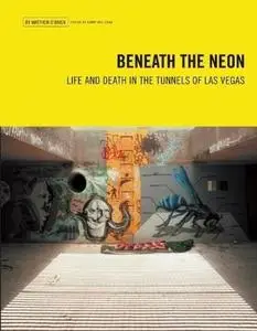 Beneath the Neon: Life and Death in the Tunnels of Las Vegas