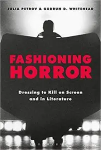 Fashioning Horror: Dressing to Kill on Screen and in Literature