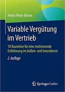 Variable Vergütung im Vertrieb: 10 Bausteine für eine motivierende Entlohnung im Außen- und Innendienst