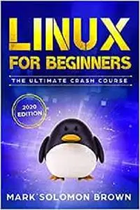 Linux for Beginners: The Bible.