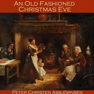 «An Old Fashioned Christmas Eve» by Peter Christen Asbjørnsen