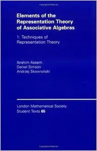 Elements of the Representation Theory of Associative Algebras: Volume 1: Techniques of Representation Theory by Ibrahim Assem