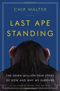 Last Ape Standing: The Seven-Million-Year Story of How and Why We Survived (Repost)