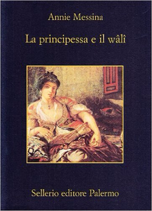 La principessa e il wâlî - Annie Messina