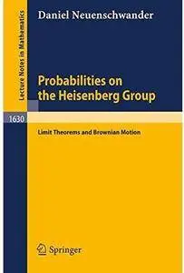 Probabilities on the Heisenberg Group: Limit Theorems and Brownian Motion