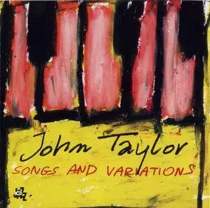 John Taylor - Songs And Variations (2005) {CAM Jazz}