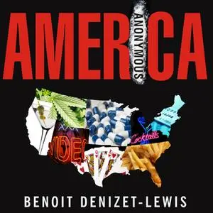 «America Anonymous: Eight Addicts in Search of a Life» by Benoit Denizet-Lewis