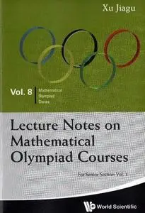 Lecture Notes On Mathematical Olympiad Courses: For Senior Section