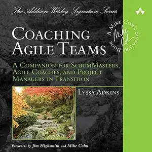 Coaching Agile Teams: A Companion for ScrumMasters, Agile Coaches, and Project Managers in Transition [Audiobook]