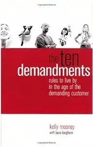 The Ten Demandments: Rules to Live by in the Age of the Demanding Customer [Repost]