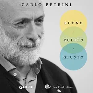 «Buono, pulito e giusto» by Carlo Petrini