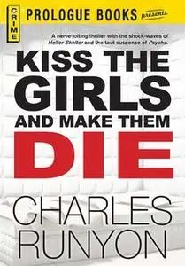 «Kiss The Girls and Make Them Die» by Charles Runyon