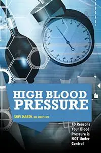 High Blood Pressure: 10 Reasons Your Blood Pressure Is NOT Under Control (Healthy Living Series)