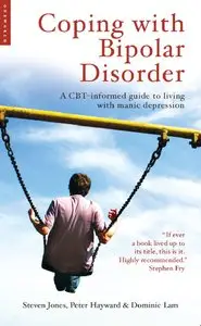 Coping with Bipolar Disorder: A CBT-Informed Guide to Living with Manic Depression