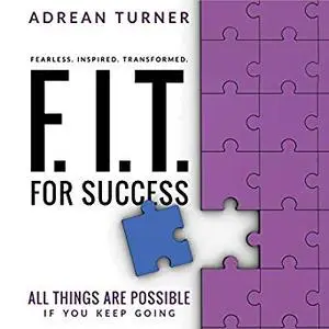 F.I.T. for Success: Fearless, Inspired, Transformed for Success [Audiobook]