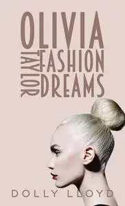 «Olivia Taylor Fashion Dreams» by Dolly Lloyd