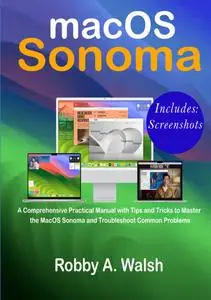 macOS Sonoma Complete User Guide: A Comprehensive Practical Manual with Tips and Tricks