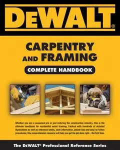 DEWALT Carpentry and Framing Complete Handbook