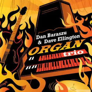 Dan Baraszu & Dave Ellington - Organ Trio (2014)