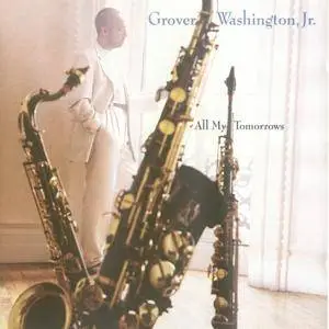 Grover Washington, Jr. - All My Tomorrows (1994) {Columbia}