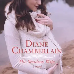«The Shadow Wife» by Diane Chamberlain