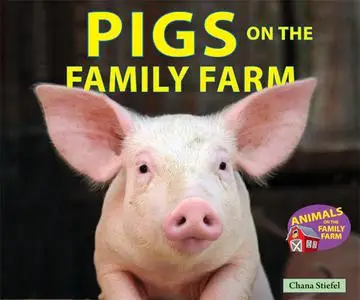 «Pigs on the Family Farm» by Chana Stiefel