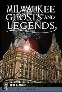 Milwaukee Ghosts and Legends