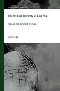 The Political Economy of East Asia: Regional and National Dimensions (International Political Economy Series)