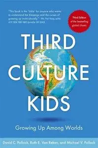 Third Culture Kids: Growing up among worlds, 3rd Edition