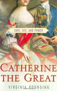 Catherine the Great: Love, Sex, and Power (Repost)