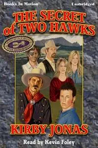 «The Secret of Two Hawks» by Kirby Jonas