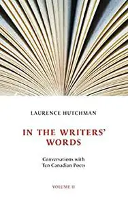 In the Writers' Words: Conversations with Twelve Canadian Poets