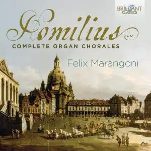 Felix Marangoni - Homilius: Complete Organ Chorales (2015)