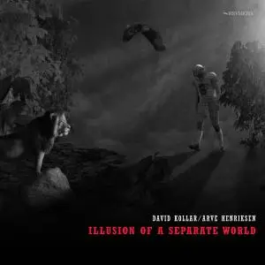 David Kollar & Arve Henriksen - Illusion of a Separate World (2018)