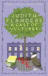 «A Cast of Vultures» by Judith Flanders