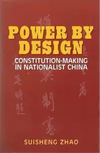 Power by Design: Constitution-Making in Nationalist China