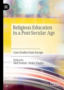 Religious Education in a Post-Secular Age: Case Studies from Europe