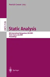 Static Analysis: 8th International Symposium, SAS 2001 Paris, France, July 16–18, 2001 Proceedings (Repost)